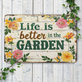 Tin Garden Sign "Life is Better in the Garden" - Rustic Metal Wall Art with Floral Design,   Unframed Outdoor Decor for Farmhou